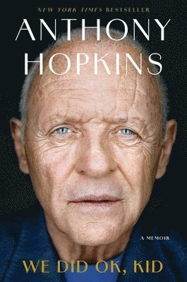 Anthony Hopkins - We Did OK, Kid, Inbunden