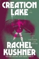 Rachel Kushner - Creation Lake, Häftad