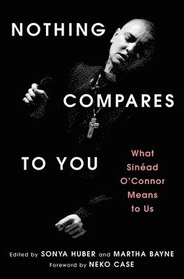 Sonya Huber, Martha Bayne - Nothing Compares to You, Häftad