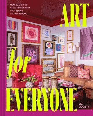 bokomslag Art for Everyone: How to Collect Art and Personalize Your Space on Any Budget
