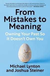 bokomslag From Mistakes to Meaning: Owning Your Past So It Doesn't Own You