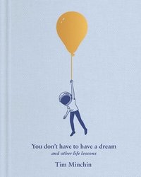 bokomslag You Don't Have to Have a Dream: And Other Life Lessons