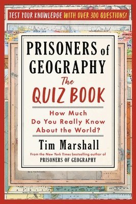 Tim Marshall - Prisoners of Geography: The Quiz Book: How Much Do You Really Know about the World?, Häftad