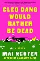 Mai Nguyen - Cleo Dang Would Rather Be Dead, Inbunden