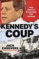 bokomslag Kennedy's Coup: How America Descended Into Vietnam