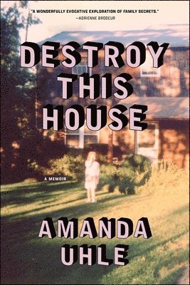 Destroy This House: A Memoir 1