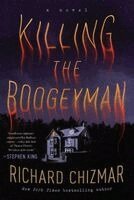 Richard Chizmar - The Killing the Boogeyman, Inbunden