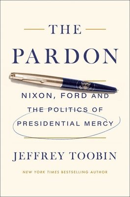 bokomslag The Pardon: Nixon, Ford and the Politics of Presidential Mercy