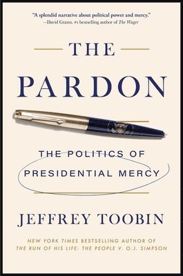 bokomslag The Pardon: The Politics of Presidential Mercy