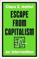 bokomslag Escape from Capitalism: An Intervention
