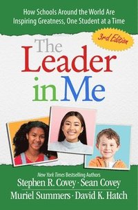 bokomslag The Leader in Me: How Schools and Parents Around the World Are Inspiring Greatness, One Student at a Time