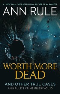 bokomslag Worth More Dead: And Other True Cases Vol. 10