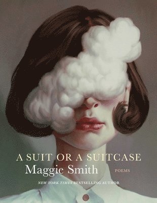 Maggie Smith - A Suit or a Suitcase: Poems, Inbunden