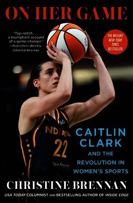 Christine Brennan - On Her Game: Caitlin Clark and the Revolution in Women's Sports, Häftad