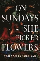 bokomslag On Sundays She Picked Flowers