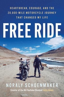 bokomslag Free Ride: Heartbreak, Courage, and the 20,000-Mile Motorcycle Journey That Changed My Life