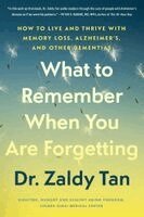 Zaldy Tan - What to Remember When You Are Forgetting: How to Live and Thrive with Memory Loss, Alzheimer's, and Other Dementias, Inbunden. Tillgänglighet: Kommande