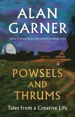 Alan Garner - Powsels and Thrums, Inbunden