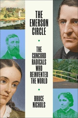 bokomslag The Emerson Circle: The Concord Radicals Who Reinvented the World