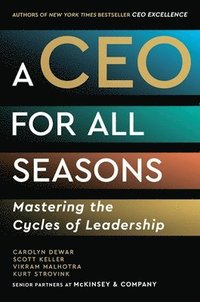 bokomslag A CEO for All Seasons: Mastering the Cycles of Leadership