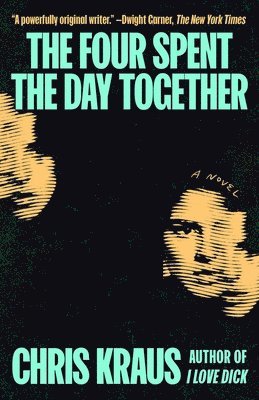 Chris Kraus - The Four Spent the Day Together, Inbunden