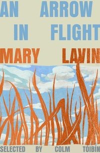 bokomslag An Arrow in Flight: Selected Stories of Mary Lavin