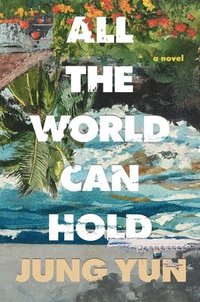 bokomslag All the World Can Hold