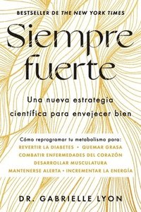 bokomslag Siempre Fuerte, Spanish-Language Edition of Forever Strong: Trabaja Tu Fuerza, Reprograma Tu Metabolismo Y Mejora La Vitalidad
