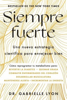Gabrielle Lyon - Siempre Fuerte, Spanish-Language Edition of Forever Strong: Trabaja Tu Fuerza, Reprograma Tu Metabolismo Y Mejora La Vitalidad, Häftad