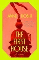 Avni Doshi - First House, Inbunden