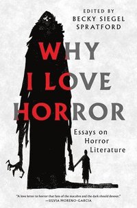 bokomslag Why I Love Horror: Essays on Horror Literature