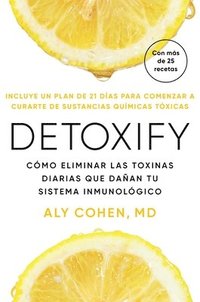 bokomslag Detoxify, Spanish-Language Edition of Detoxify: Cómo Eliminar Las Toxinas Diarias Que Dañan Tu Sistema Inmunológico