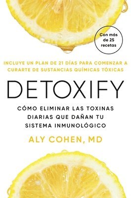 bokomslag Detoxify, Spanish-Language Edition of Detoxify: Cómo Eliminar Las Toxinas Diarias Que Dañan Tu Sistema Inmunológico