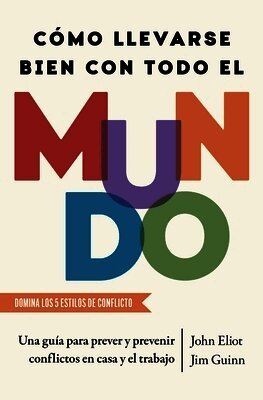 John Eliot, Jim Guinn - Cómo Llevarse Bien Con Todo El Mundo/How to Get Along with Anyone: Una Guía Para Prever Y Prevenir Conflictos En Casa Y El Trabajo, Häftad