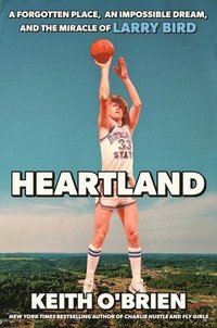 bokomslag Heartland: A Forgotten Place, an Impossible Dream, and the Miracle of Larry Bird