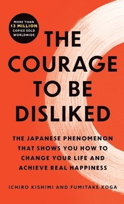 Fumitake Koga, Ichiro Kishimi - The Courage to Be Disliked, Häftad