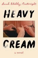 Sarah Blakley-Cartwright - Heavy Cream, Inbunden