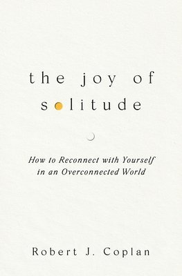 Robert J Coplan - Joy of Solitude, Häftad