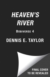 bokomslag Heaven's River: Bobiverse: Book 4