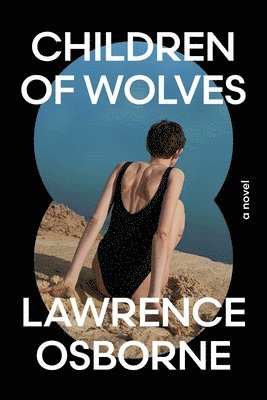 Lawrence Osborne - Children of Wolves, Inbunden