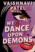Vaishnavi Patel - We Dance Upon Demons, Häftad