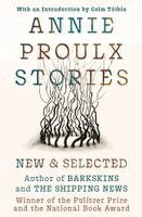 Annie Proulx - Annie Proulx Stories, Inbunden