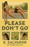 E. Salvador - Please Don't Go, Häftad