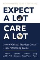 Patrick Leddin, Jennifer Colosimo - Expect a Lot, Care a Lot: How 6 Critical Practices Create High-Performing Teams, Inbunden