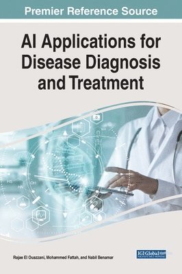 RAJAE EL OUAZZANI, MOHAMMED FATTAH, NABIL BENAMAR - AI Applications for Disease Diagnosis and Treatment, Inbunden