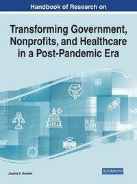 bokomslag Handbook of Research on Transforming Government, Nonprofits, and Healthcare in a Post-Pandemic Era