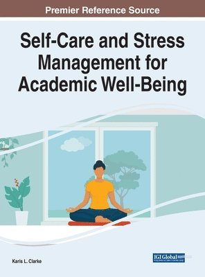 Karis L. Clarke - Self-Care and Stress Management for Academic Well-Being, Inbunden