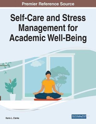 Karis L. Clarke - Self-Care and Stress Management for Academic Well-Being, Häftad