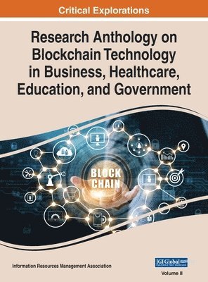 Information Reso Management Association - Research Anthology on Blockchain Technology in Business, Healthcare, Education, and Government, VOL 2, Inbunden