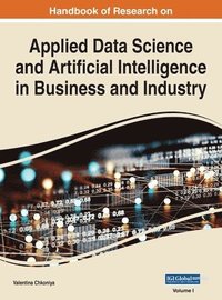 bokomslag Handbook of Research on Applied Data Science and Artificial Intelligence in Business and Industry, VOL 1